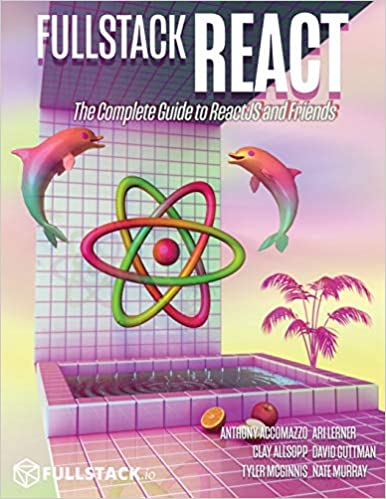 Full stack React: The Complete Guide to ReactJS and Friends