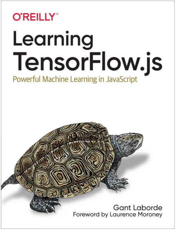 Learning TensorFlow.js: Powerful Machine Learning in JavaScript